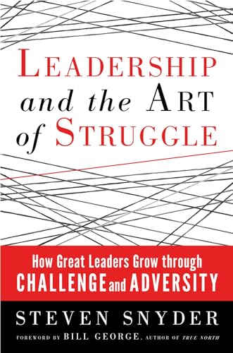 Beispielbild fr Leadership and the Art of Struggle: How Great Leaders Grow through Challenge and Adversity zum Verkauf von SecondSale