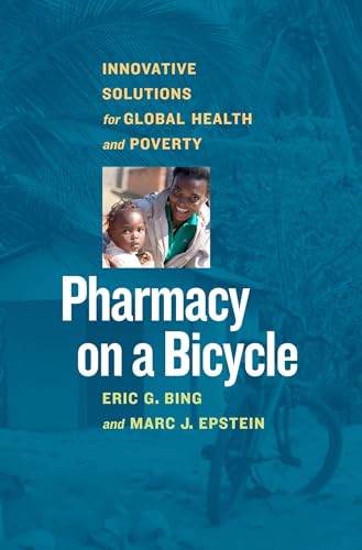 Beispielbild fr Pharmacy on a Bicycle: Innovative Solutions for Global Health and Poverty zum Verkauf von Half Price Books Inc.