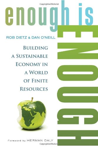 Beispielbild fr Enough Is Enough: Building a Sustainable Economy in a World of Finite Resources zum Verkauf von AwesomeBooks