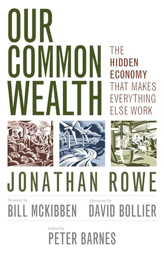 Stock image for Our Common Wealth: The Hidden Economy That Makes Everything Else Work for sale by Gulf Coast Books