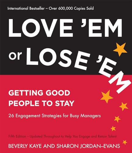 Love 'Em or Lose 'Em: Getting Good People to Stay (9781609948849) by Kaye, Beverly; Jordan-Evans, Sharon
