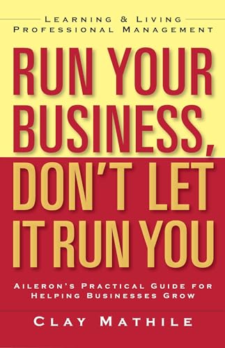 Beispielbild fr Run Your Business, Don't Let It Run You : Learning and Living Professional Management zum Verkauf von Better World Books