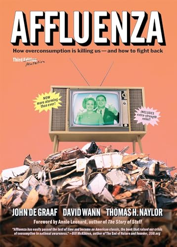 Imagen de archivo de Affluenza: How Overconsumption Is Killing Us--And How to Fight Back a la venta por ThriftBooks-Dallas