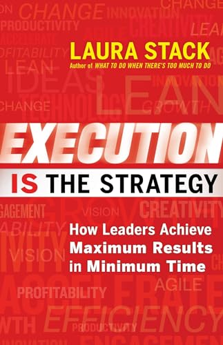 Stock image for Execution IS the Strategy: How Leaders Achieve Maximum Results in Minimum Time for sale by Orion Tech