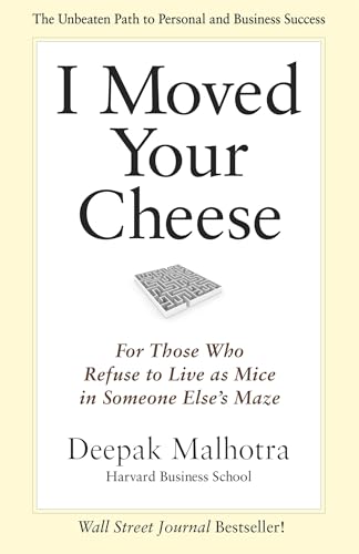 I Moved Your Cheese: For Those Who Refuse to Live as Mice in Someone Else's Maze (AGENCY/DISTRIBUTED)