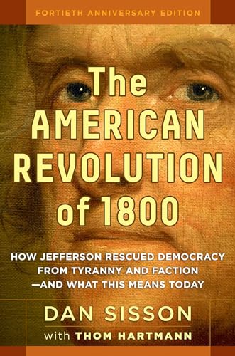 Beispielbild fr The American Revolution of 1800: How Jefferson Rescued Democracy from Tyranny and Faction#and What This Means Today zum Verkauf von Wonder Book