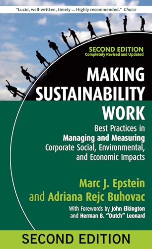 Stock image for Making Sustainability Work: Best Practices in Managing and Measuring Corporate Social, Environmental, and Economic Impacts for sale by HPB-Red