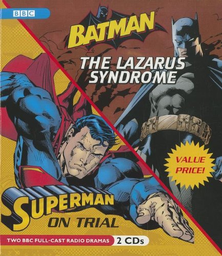Batman: The Lazarus Syndrome & Superman: On Trial (Two BBC Radio Full Cast Dramas) (9781609985059) by Various Authors