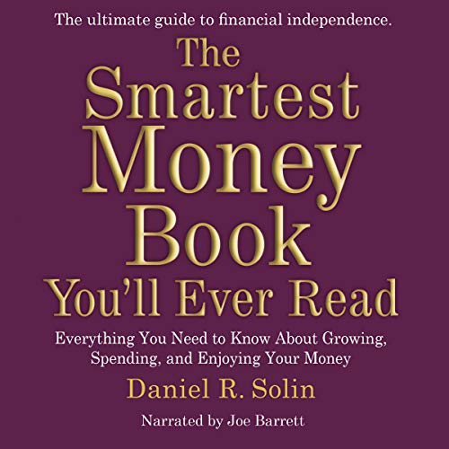 Beispielbild fr The Smartest Money Book Youll Ever Read: Everything You Need to Know about Growing, Spending, and Enjoying Your Money zum Verkauf von The Yard Sale Store