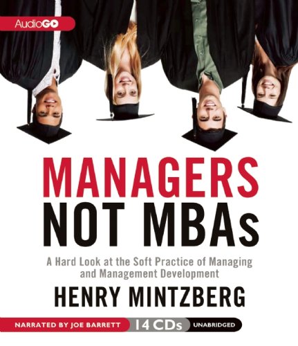Imagen de archivo de Managers Not MBAs: A Hard Look at the Soft Practice of Managing and Management Development a la venta por HPB-Emerald