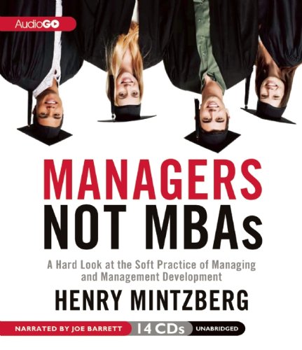 Managers Not MBAs: A Hard Look at the Soft Practice of Managing and Management Development (9781609987831) by Henry Mintzberg