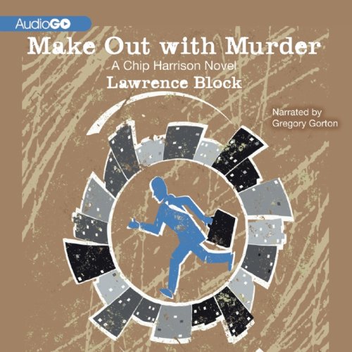 Make Out with Murder: A Chip Harrison Novel (9781609989866) by Block, Lawrence