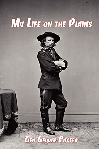 Stock image for My Life on the Plains: General George Custer's Firsthand Account of the Washita Campaign for sale by HPB Inc.