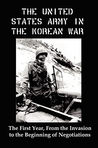 Beispielbild fr United States Army in the Korean War: The First Year, from the Invasion to the Beginning of Negotiations zum Verkauf von Louisville Book Net