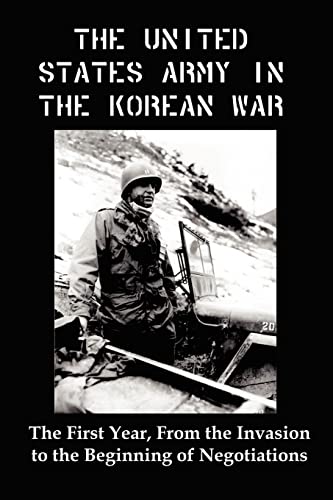9781610010191: United States Army in the Korean War: The First Year, from the Invasion to the Beginning of Negotiations