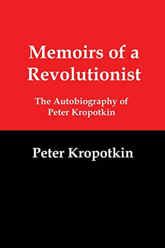 Beispielbild fr Memoirs of a Revolutionist: The Autobiography of Peter Kropotkin zum Verkauf von WorldofBooks