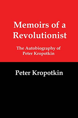 9781610010252: Memoirs of a Revolutionist: The Autobiography of Peter Kropotkin