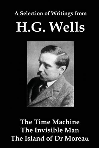 Imagen de archivo de A Selection of Writings from Hg Wells: The Time Machine, the Invisible Man, the Island of Dr Moreau a la venta por HPB Inc.
