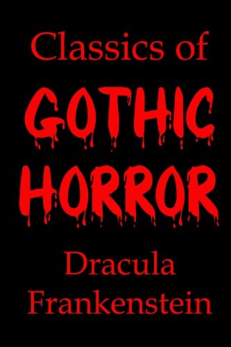Imagen de archivo de Classics of Gothic Horror: Dracula and Frankenstein a la venta por Revaluation Books