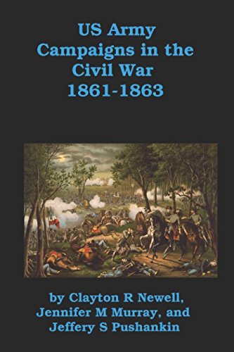 Stock image for US Army Campaigns in the Civil War 1861 1863: From Fort Sumter to Gettysburg [Illustrated] for sale by Revaluation Books
