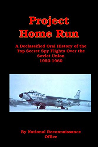 Beispielbild fr Project Home Run: A Declassified Oral History of the Top Secret Spy Flights Over the Soviet Union 1950-1960 zum Verkauf von WorldofBooks