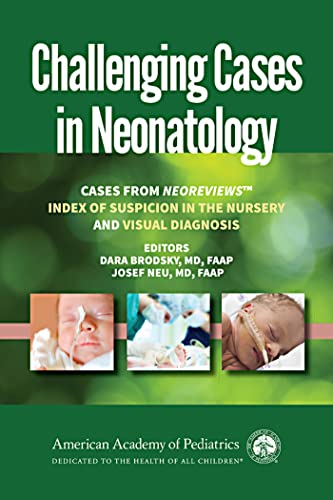 Stock image for Challenging Cases in Neonatology: Cases from NeoReviews "Index of Suspicion in the Nursery" and "Visual Diagnosis" for sale by BooksRun