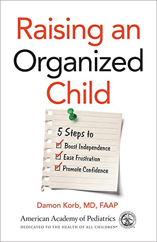 Stock image for Raising an Organized Child: 5 Steps to Boost Independence, Ease Frustration, and Promote Confidence for sale by SecondSale