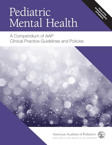 Stock image for Pediatric Mental Health: A Compendium of AAP Clinical Practice Guidelines and Policies for sale by HPB-Red