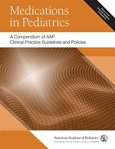 Imagen de archivo de Medications in Pediatrics: A Compendium of AAP Clinical Practice Guidelines and Policies a la venta por BooksRun