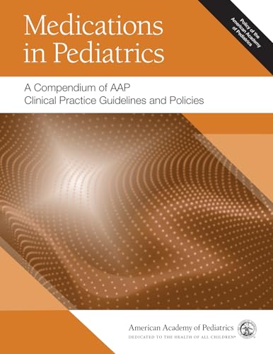 Stock image for Medications in Pediatrics: A Compendium of AAP Clinical Practice Guidelines and Policies for sale by BooksRun