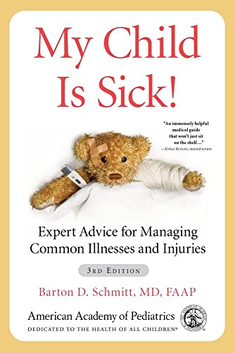 Stock image for My Child Is Sick!: Expert Advice for Managing Common Illnesses and Injuries for sale by Red's Corner LLC