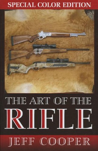 The Art of the Rifle: Color Edition (9781610043861) by Cooper, Jeff