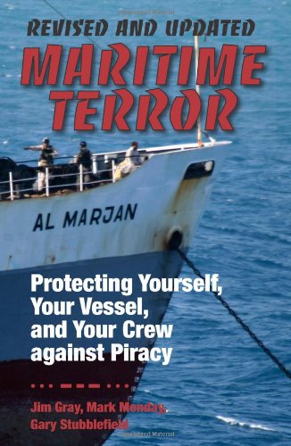 Maritime Terror, Revised and Updated: Protecting Yourself, Your Vessel, and Your Crew Against Piracy (9781610045223) by Gray, Jim; Stubblefield, Gary; Monday, Mark