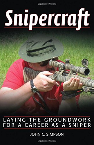 SNIPERCRAFT: LAYING THE GRUONDWORK FOR A CAREER AS A SNIPER