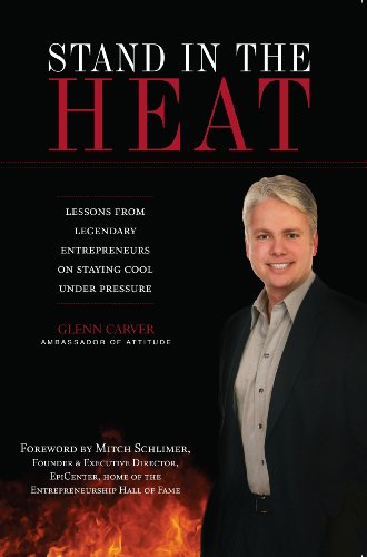 Stock image for Stand in the HEAT : Lessons from Legendary Entrepreneurs on Staying Cool under Pressure for sale by Better World Books