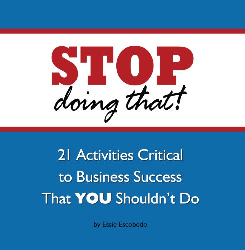 Beispielbild fr STOP Doing That!: 21 Activities Critical to Business Success That YOU Shouldn  t Do zum Verkauf von ThriftBooks-Dallas