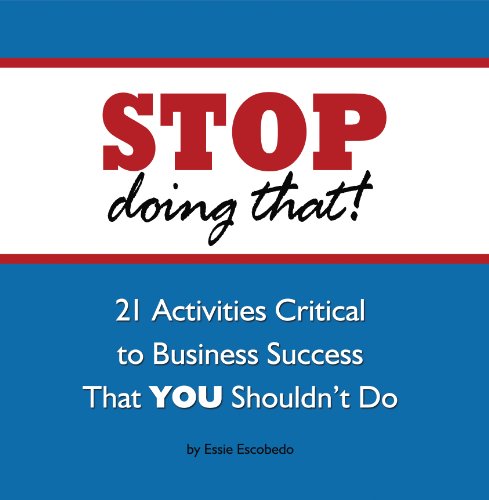 Imagen de archivo de STOP Doing That!: 21 Activities Critical to Business Success That YOU Shouldn  t Do a la venta por ThriftBooks-Dallas