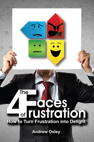 Beispielbild fr The 4 Faces of Frustration: How to Turn Frustration into Delight zum Verkauf von ThriftBooks-Atlanta