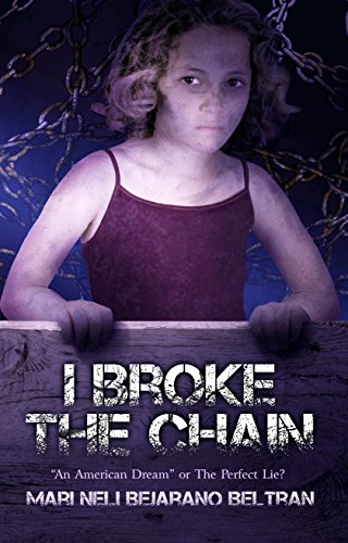 9781610055284: I Broke the Chain: "An American Dream" or The Perfect Lie?