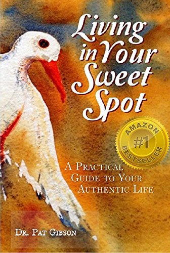 Imagen de archivo de Living In Your Sweet Spot: A Practical Guide to Your Authentic Life a la venta por HPB-Emerald