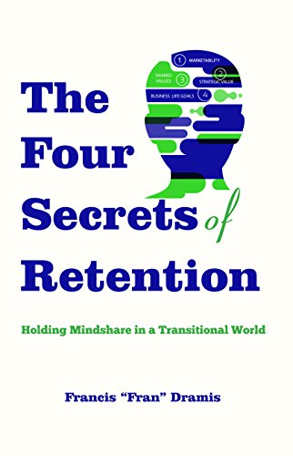 Stock image for The Four Secrets of Retention: Holding Mindshare in a Transitional World for sale by Once Upon A Time Books