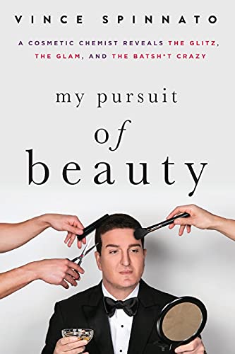 Beispielbild fr My Pursuit of Beauty: A Cosmetic Chemist Reveals the Glitz, the Glam, and the Batsh*t Crazy zum Verkauf von ThriftBooks-Dallas