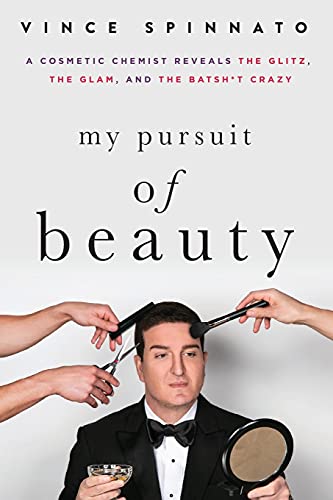Stock image for My Pursuit of Beauty: A Cosmetic Chemist Reveals the Glitz, the Glam, and the Batsh*t Crazy for sale by ThriftBooks-Dallas