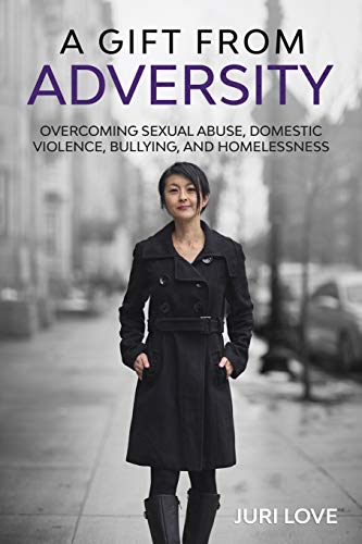 Stock image for A Gift from Adversity: Overcoming Sexual Abuse, Domestic Violence, Bullying, and Homelessness for sale by Red's Corner LLC