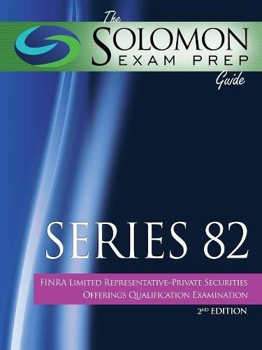 The Solomon Exam Prep Guide Series 82  FINRA Limited RepresentativePrivate Securities Offerings Qualification Examination