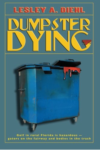 Imagen de archivo de Dumpster Dying: Golf in rural Florida is hazardous -- gators on the fairway and bodies in the trash a la venta por Elam's Books