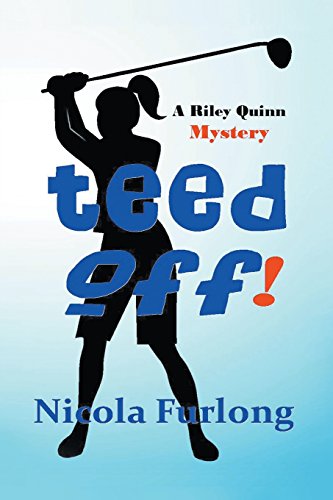 Stock image for Teed Off!: A Riley Quinn Mystery for sale by AwesomeBooks