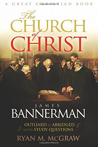 Beispielbild fr The Church of Christ: Abridged and Outlined with Study Questions zum Verkauf von WorldofBooks
