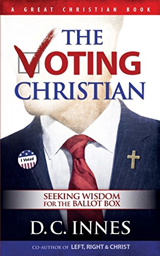 Stock image for The Voting Christian: Seeking Wisdom for the Ballot Box for sale by ThriftBooks-Dallas