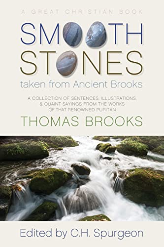 Imagen de archivo de Smooth Stones taken from Ancient Brooks: Being a Collection of Sentences, Illustrations, and Quaint Sayings from the Works of that Renowned Puritan Thomas Brooks a la venta por Books Unplugged
